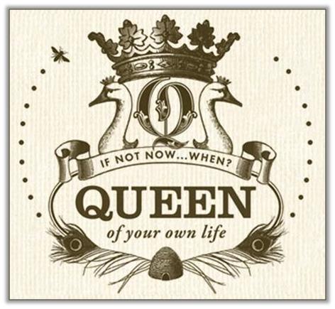 Image of a crown, reading if not now, wehn? Queen of Your Own Life