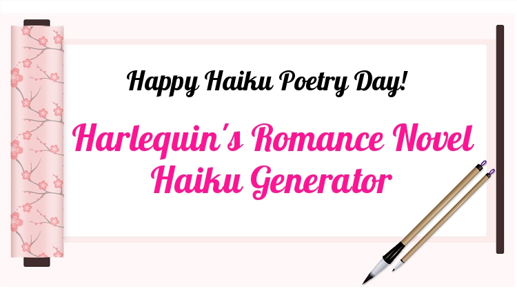 Celebrate Haiku Day with Harlequin's Romance Novel Generator Harlequin Ever After