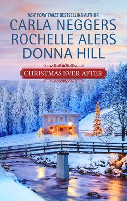 Christmas Ever After by Carla Neggers, Rochelle Alers, Donna Hill