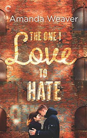 The One I Love to Hate by Amanda Weaver
