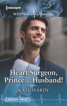 Heart Surgeon, Prince…Husband! by Kate Hardy