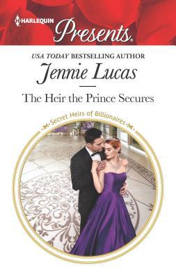 The Heir the Prince Secures by Jennie Lucas