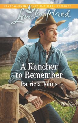 A Rancher to Remember by Patricia Johns