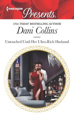 Untouched Until Her Ultra-Rich Husband by Dani Collins