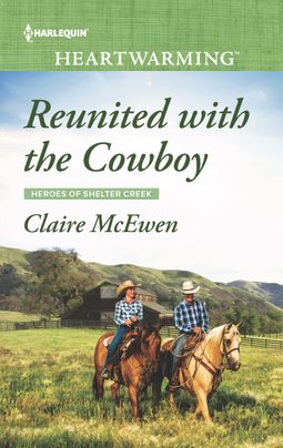 Reunited with the Cowboy by Claire McEwen