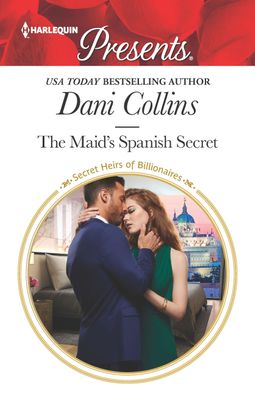 The Maid's Spanish Secret by Dani Collins