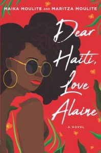 Dear Haiti, Love Alaine  by Maika Moulite, Maritza Moulite