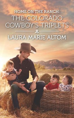 Home on the Ranch: The Colorado Cowboy's Triplets by Laura Marie Altom
