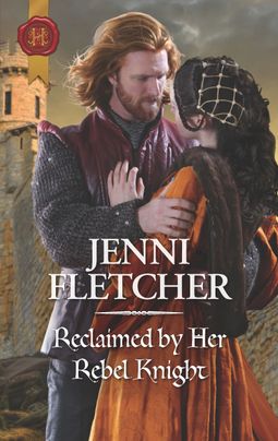 Reclaimed by Her Rebel Knight by Jenni Fletcher