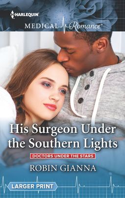 His Surgeon Under the Southern Lights by Robin Gianna