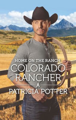 Home on the Ranch: Colorado Rancher by Patricia Potter