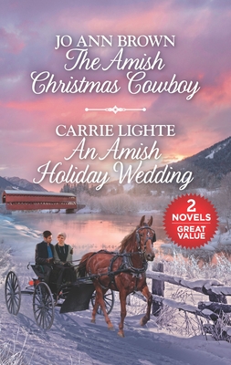 The Amish Christmas Cowboy and An Amish Holiday Wedding by Jo Ann Brown, Carrie Lighte