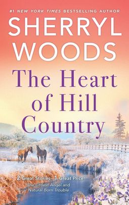 The Heart of Hill Country by Sherryl Woods