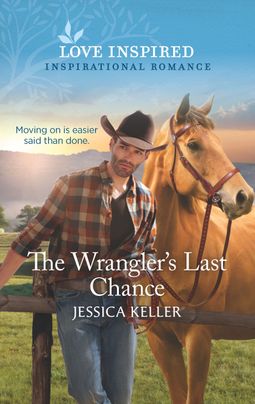 The Wrangler's Last Chance by Jessica Keller