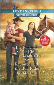 The Rancher's Secret Child & Reunited with the Bull Rider by Brenda Minton, Jill Kemerer