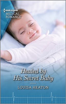 Healed by His Secret Baby by Louisa Heaton