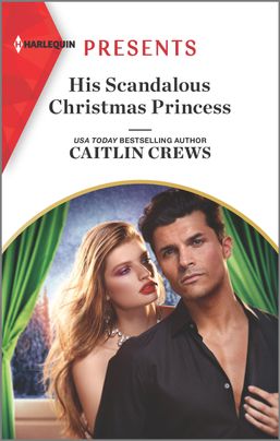 His Scandalous Christmas Princess by Caitlin Crews