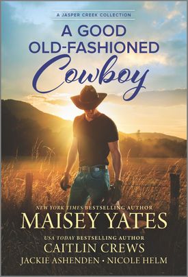 A Good Old-Fashioned Cowboy by Maisey Yates, Caitlin Crews, Nicole Helm, Jackie Ashenden