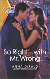 So Right...with Mr. Wrong by Anna DePalo