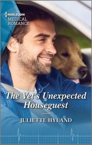 The Vet's Unexpected Houseguest by Juliette Hyland