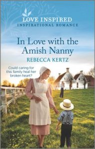 In Love with the Amish Nanny by Rebecca Kertz