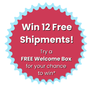 Win 12 free shipments. Try a free welcome box for your chance to win.