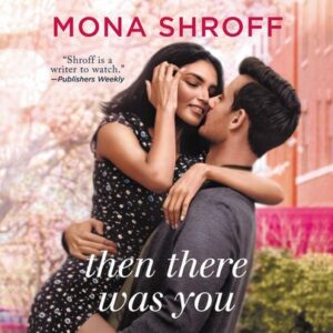 Then There Was You
by Mona Shroff