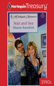 WAIT AND SEE
by Sharon Kendrick
