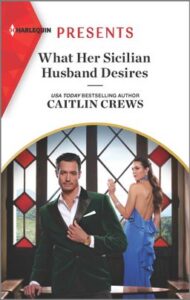 What Her Sicilian Husband Desires
by Caitlin Crews