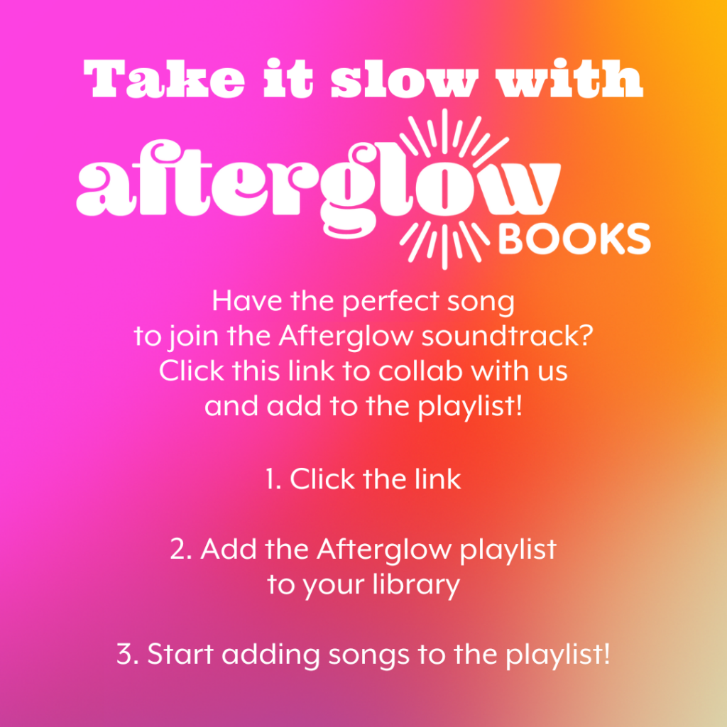 Have the perfect song to join the Afterglow soundtrack? Click the link above, add the Afterglow playlist to your Spotify library, start adding songs to the playlist!