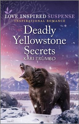 Cover image for Deadly Yellowstone Secrets by harlequin debut author Kari Trumbo 