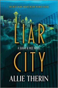 Cover image for Liar City by Allie Therin, featuring a Seattle cityscape surrounded by green fog.