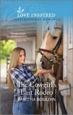 Cover image for The Cowgirl's Last Rodeo by harlequin debut author Tabitha Bouldin 