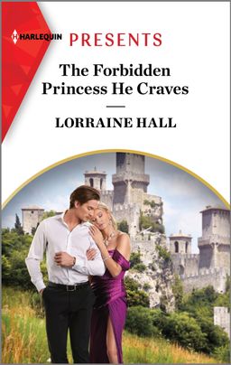 Cover image for The Forbidden Princess He Craves by Lorraine Hall featuring a couple embracing with a castle in the background
