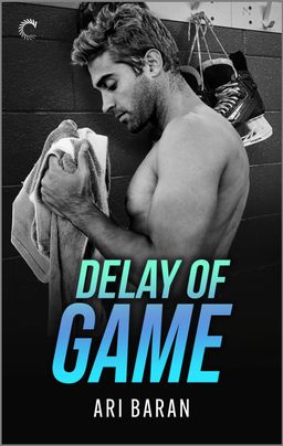 Cover image for Delay of Game by Ari Baran featuring a shirtless man in a hockey dressing room. He is holding a towel and pair of hockey skates are hanging on the wall behind him.