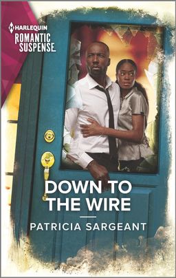 book cover image of Down to the Wire by Patricia Sargeant featuring a couple holding each other from behind a broken window