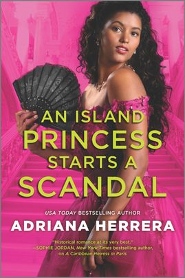 cover image for An Island Princess Starts a Scandal by Adriana Herrera which features a woman in a pink Victorian style gown holding a black lace fan