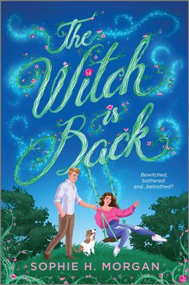 cover image of The Witch is Back by Sophie H. Morgan featuring a man pushing a woman on a swing surrounded by flowers