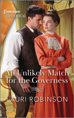 Cover image for AN UNLIKELY MATCH FOR THE GOVERNESS by Lauri Robinson, featuring a woman in a historical dress with her arms crossed. Behind her is a man in a historical vest with a cowboy hat in his hand. He is staring at her intently. 