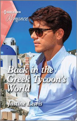 Cover image for Back in the Greek Tycoon's World by Justine Lewis, featuring a man in sunglasses standing in front of a Greek city on a sunny day. He is wearing sunglasses and has the top buttons of his dress shirt undone.