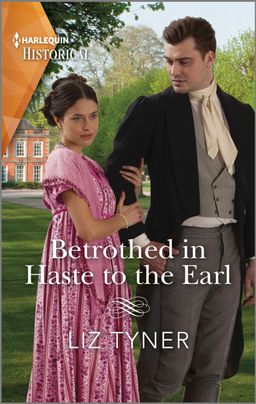 Cover image for Betrothed in Haste to the Earl by Liz Tyner featuring a man and a woman in regency clothing standing outdoors. The woman is holding onto the man's arm, and the man is looking at her.