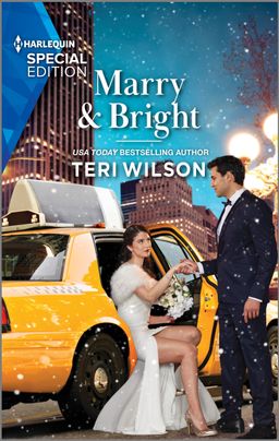 Cover image for MARRY & BRIGHT by Teri Wilson, featuring a man in a tuxedo helping a woman in a wedding dress out of the yellow cab. She is holding a bouquet of flowers. It is snowing.