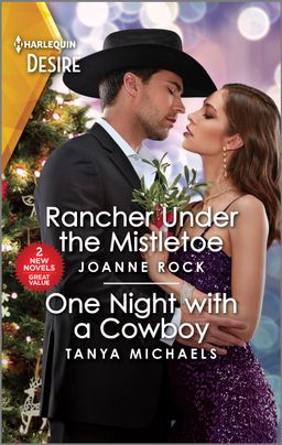 Cover image for Rancher Under the Mistletoe & One Night with a Cowboy by Joanne Rock, Tanya Michaels. The cover art features an embracing couple in front of a Christmas tree. The man is wearing a large cowboy hat and the woman is a spaghetti strap dress
