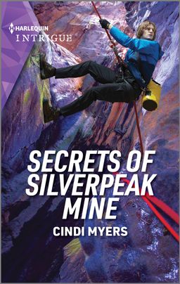 Cover image for SECRETS OF SILVERPEAK MINE by Cindi Myers, featuring a man rappelling down a canyon on a rope.