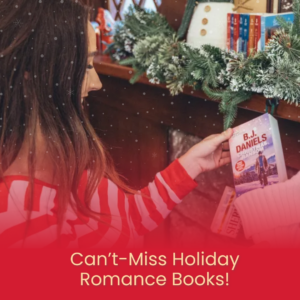 Image of a woman pulling a B.J. Daniels book out of the stocking on the fireplace mantle. The text at the bottom reads "can't miss holiday romance books."