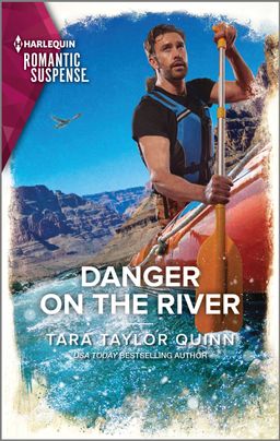 Cover image for Danger on the River by Tara Taylor Quinn, featuring a man in a canoe navigating through rapids. There are mountains in the background and a plane in the sky above them. 