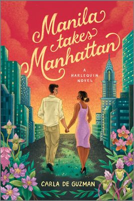 Cover image for Manila Takes Manhattan by Carla de Guzman, featuring the illustration of a man and a woman walking hand in hand down a street. To either side is a busy city skyline, while in the foreground are large illustrations of flowers.