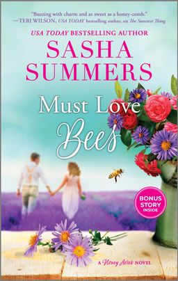 Cover image for Must Love Bees by Sasha Summers, featuring a bouquet of flowers in a vase on a table, with a bee flying towards it. In the background, there is a man and a woman holding hands as they walk through a large field of flowers.
