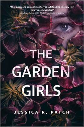 Cover image for The Garden Girls by Jessica R. Patch, featuring a blue eye staring out from behind a bunch of deep red and yellow flowers.