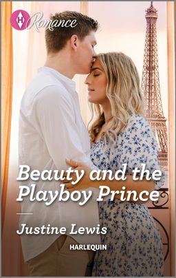 Cover image for Beauty and the Playboy Prince by Justine Lewis, featuring a man and a woman standing by an open window. The man is kissing the woman's forehead. Behind them outside is the Eiffel tower.
